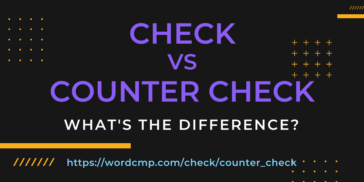 Difference between check and counter check