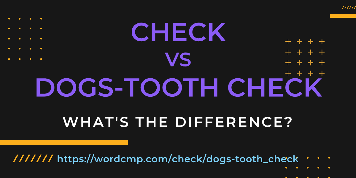Difference between check and dogs-tooth check