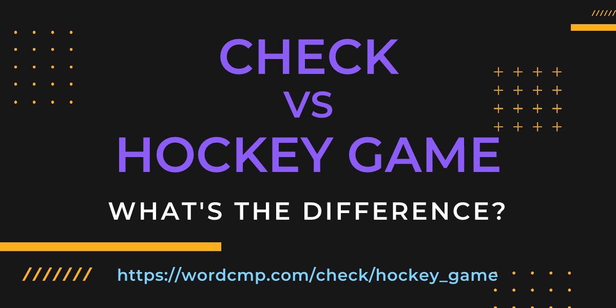 Difference between check and hockey game