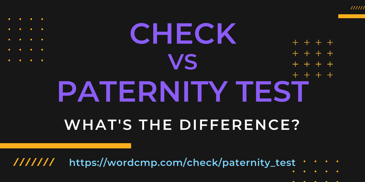 Difference between check and paternity test