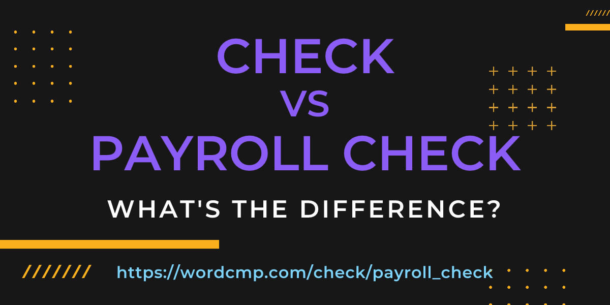 Difference between check and payroll check