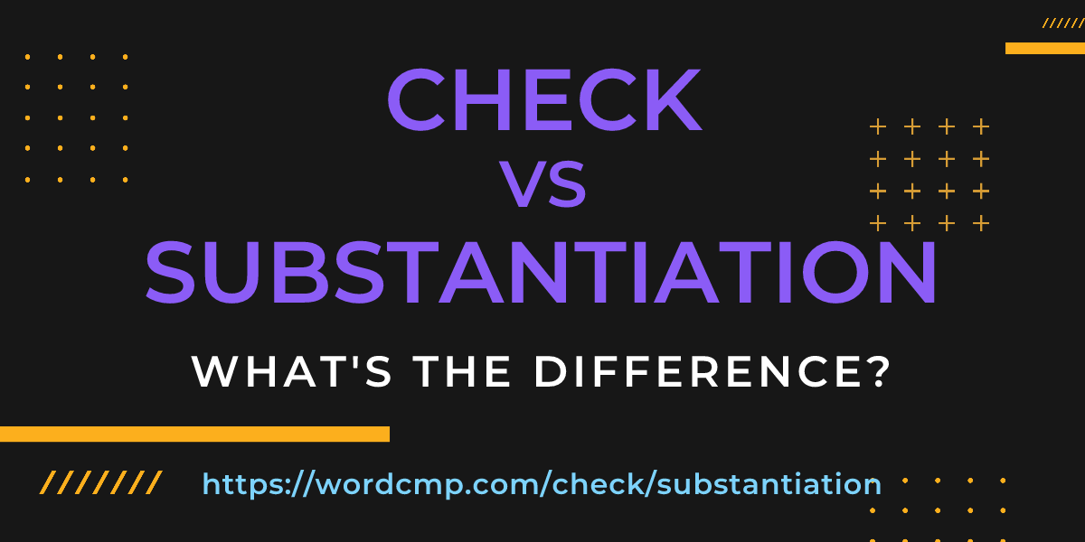 Difference between check and substantiation