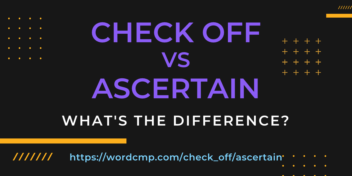 Difference between check off and ascertain