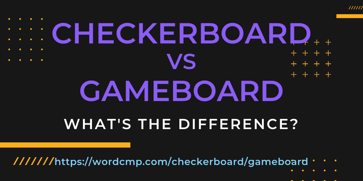 Difference between checkerboard and gameboard
