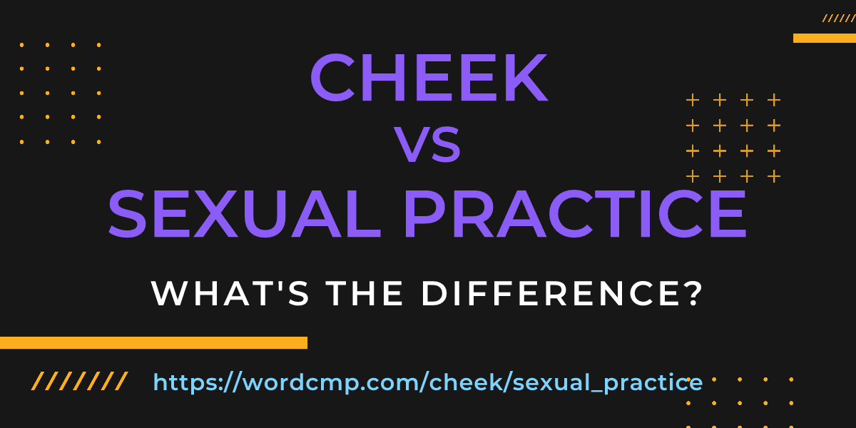 Difference between cheek and sexual practice