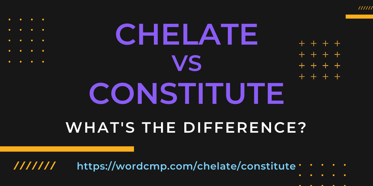 Difference between chelate and constitute