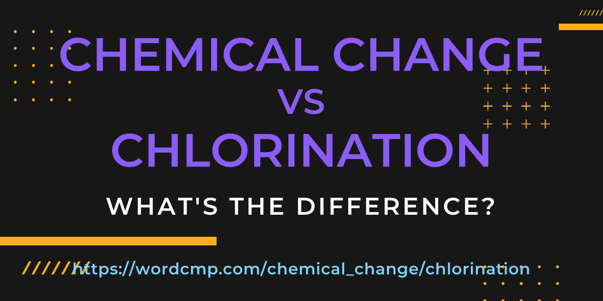 Difference between chemical change and chlorination