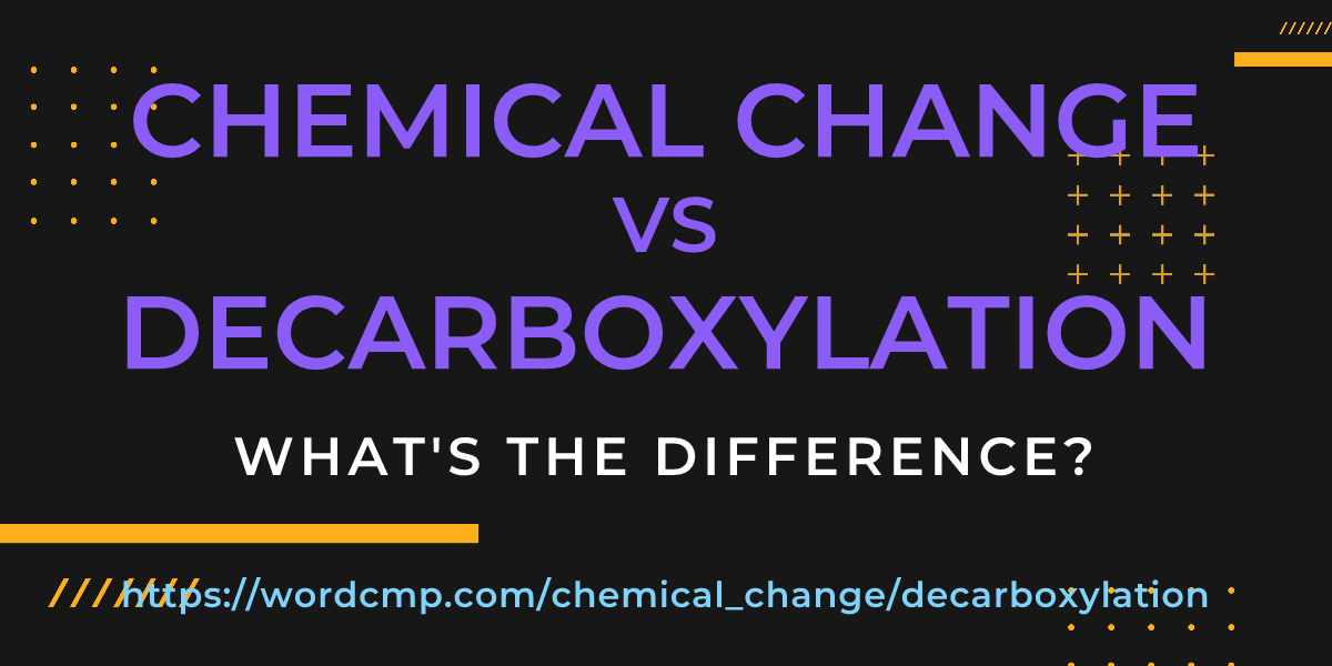 Difference between chemical change and decarboxylation