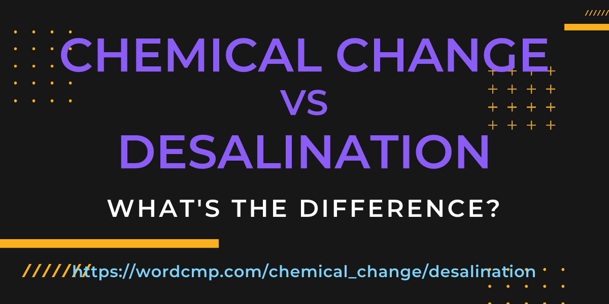 Difference between chemical change and desalination