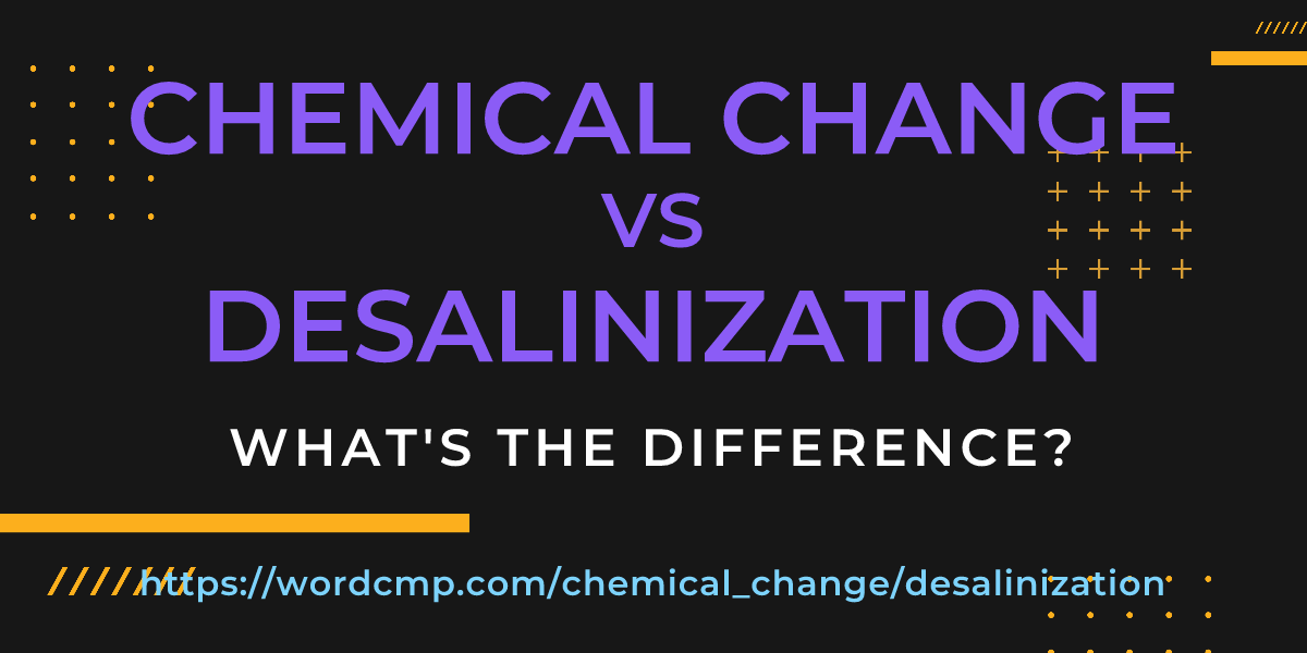 Difference between chemical change and desalinization