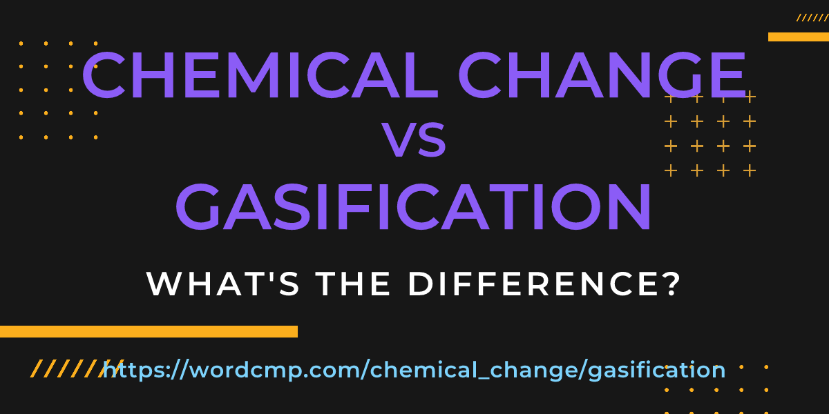 Difference between chemical change and gasification