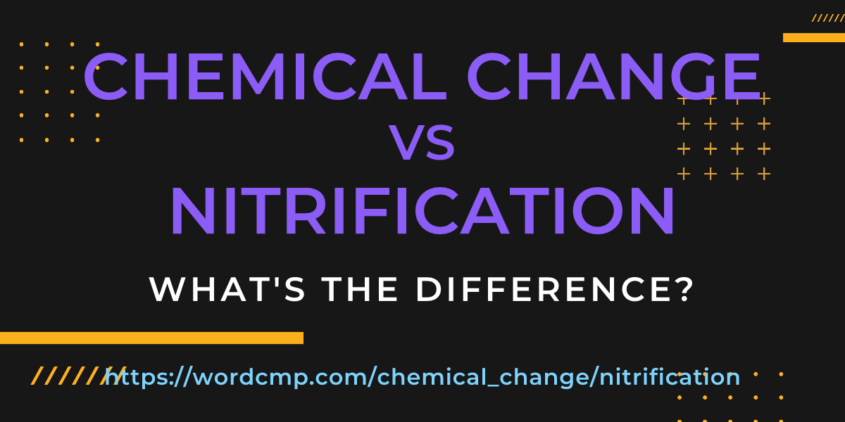 Difference between chemical change and nitrification