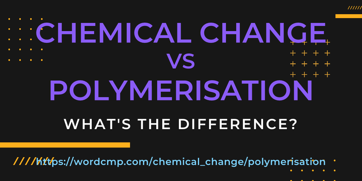 Difference between chemical change and polymerisation