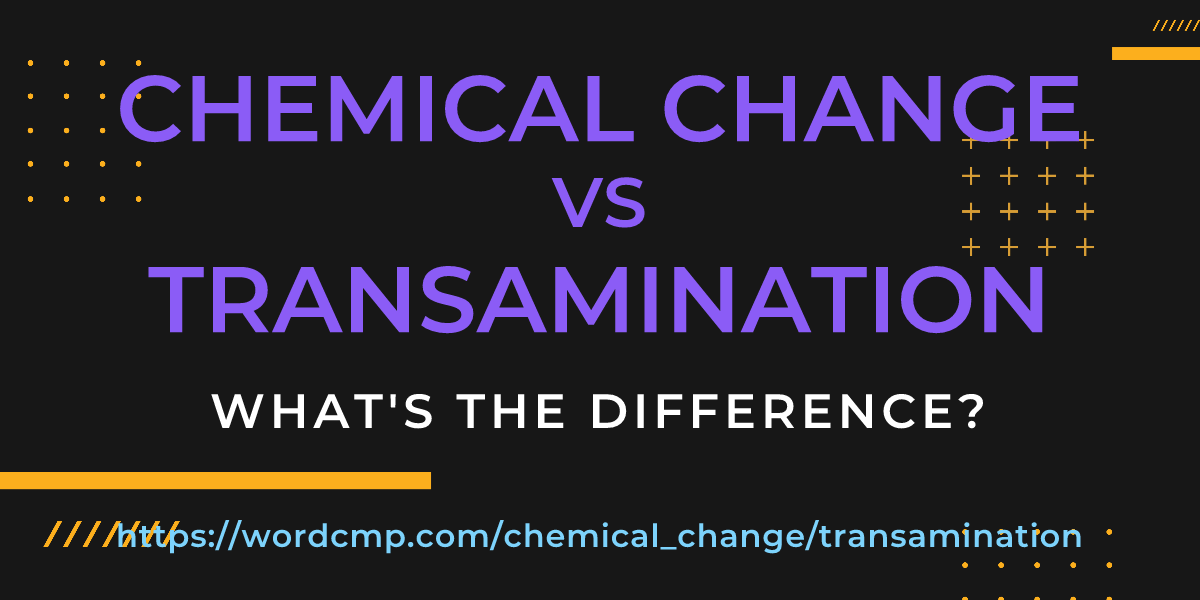Difference between chemical change and transamination