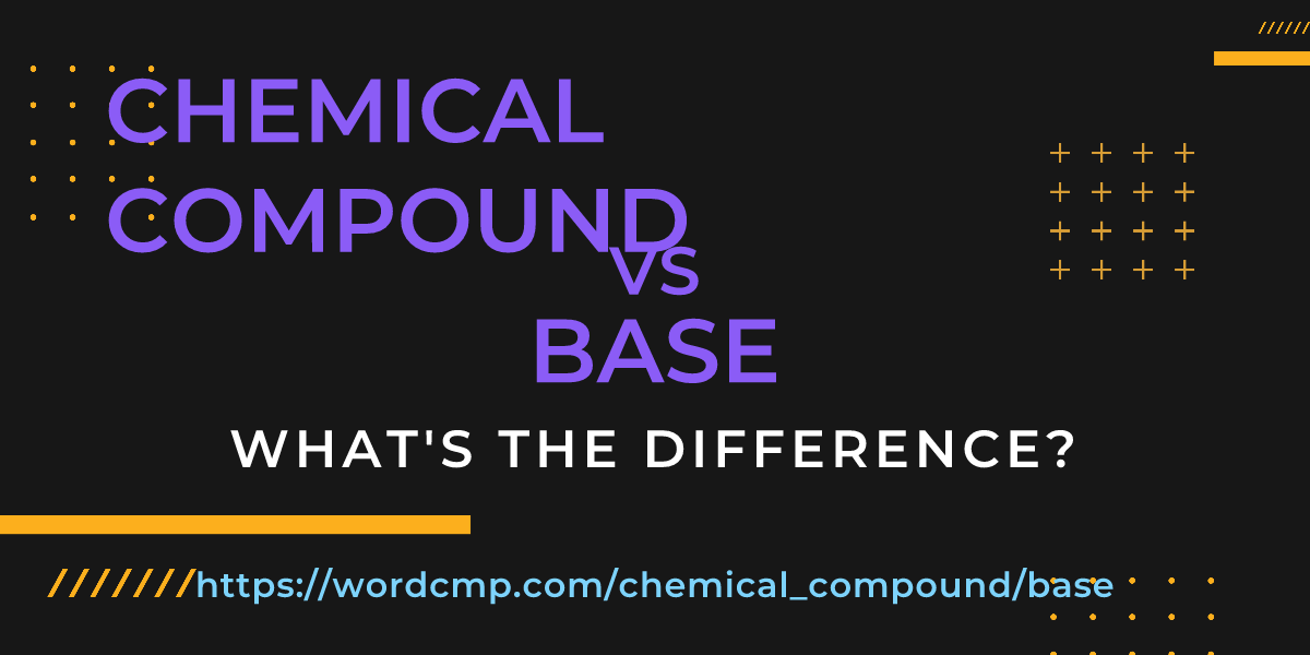 Difference between chemical compound and base