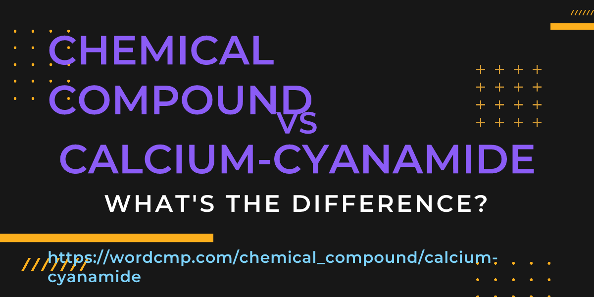 Difference between chemical compound and calcium-cyanamide