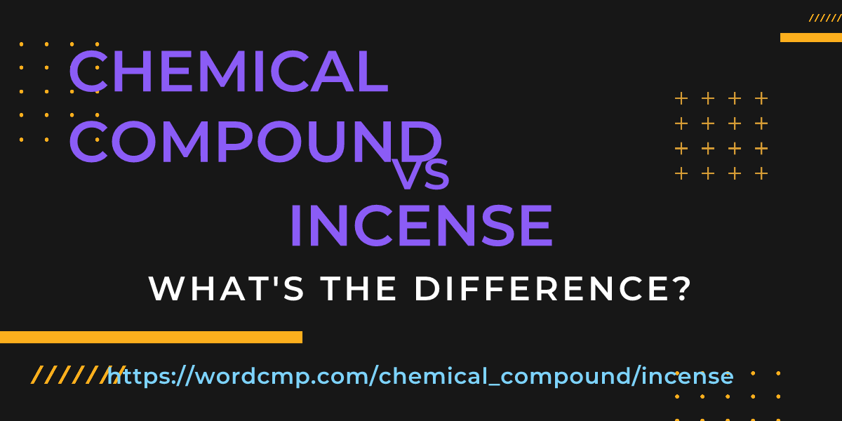 Difference between chemical compound and incense