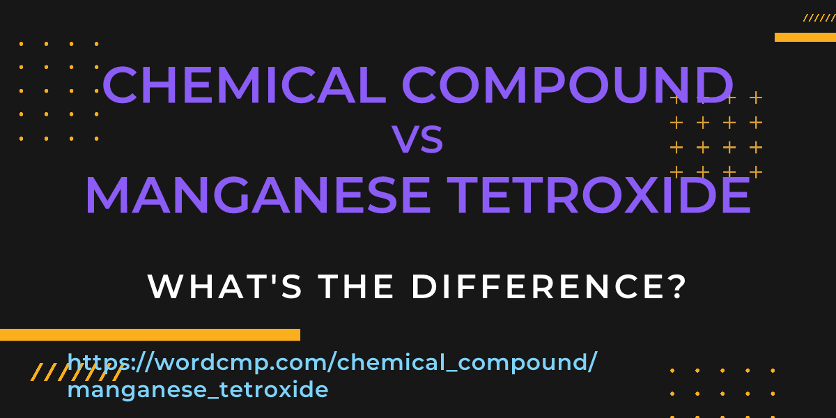 Difference between chemical compound and manganese tetroxide