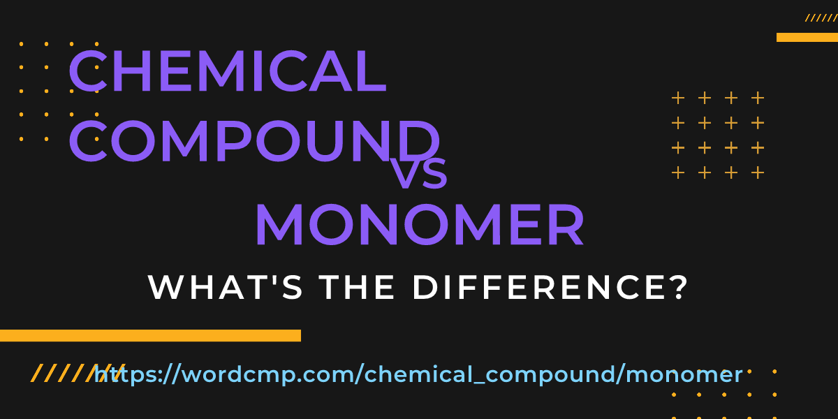 Difference between chemical compound and monomer