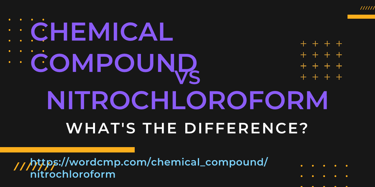 Difference between chemical compound and nitrochloroform
