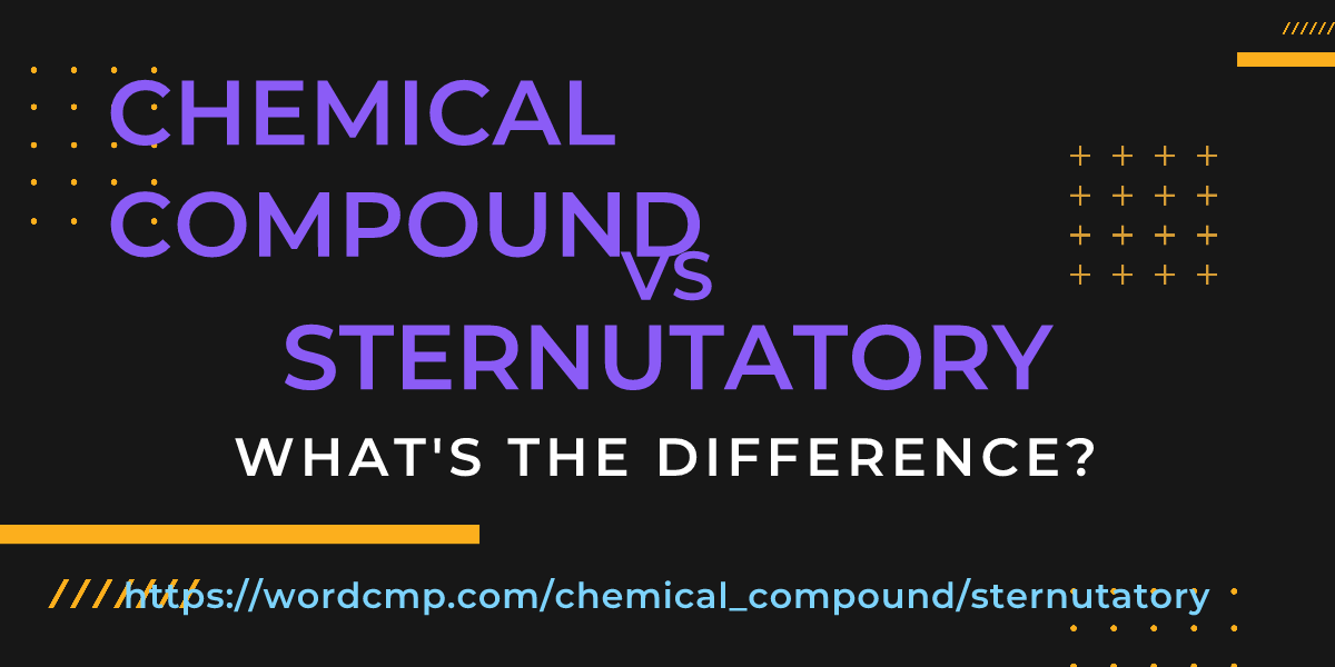 Difference between chemical compound and sternutatory