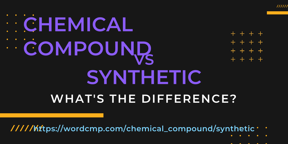 Difference between chemical compound and synthetic