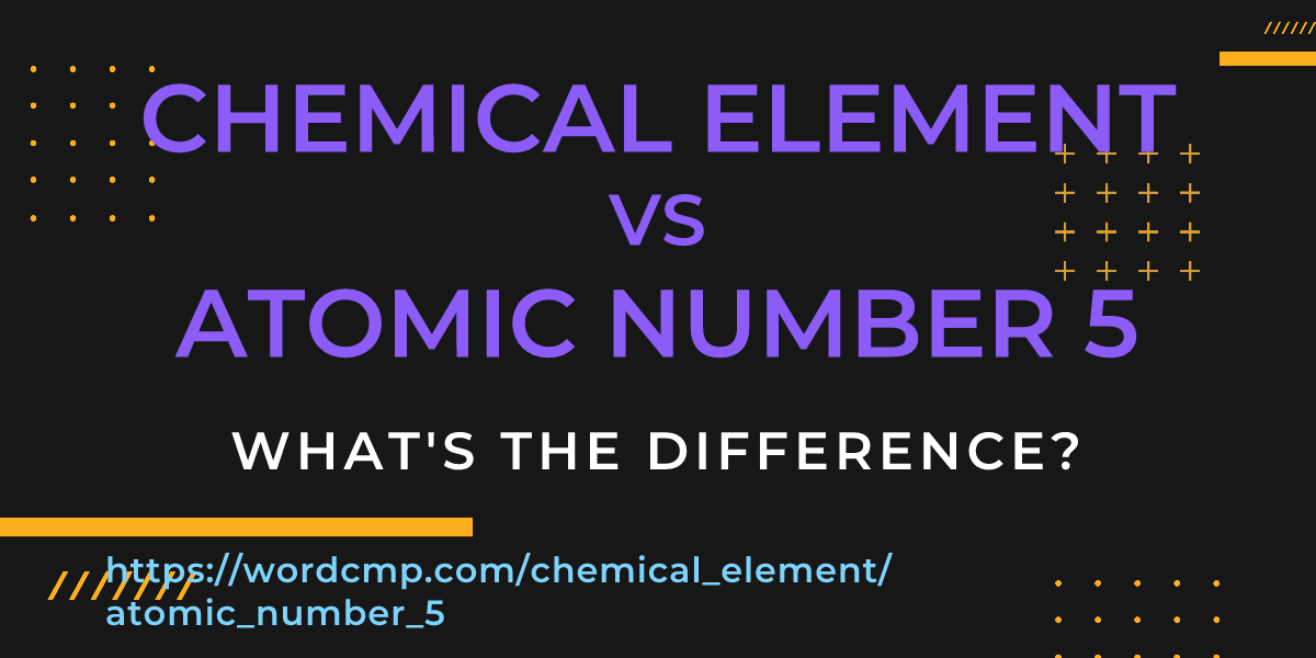 Difference between chemical element and atomic number 5