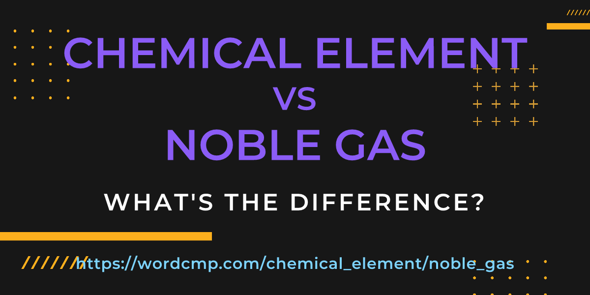 Difference between chemical element and noble gas