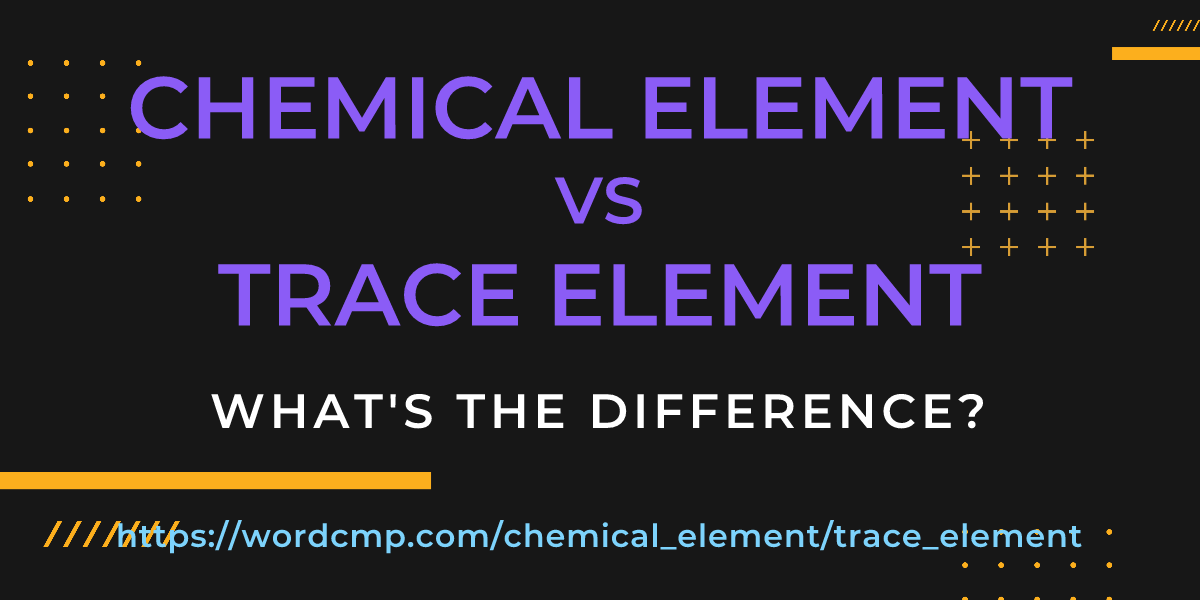 Difference between chemical element and trace element