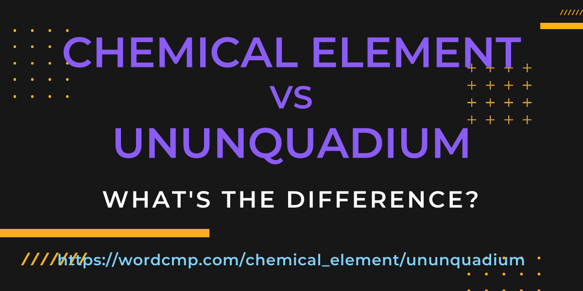 Difference between chemical element and ununquadium