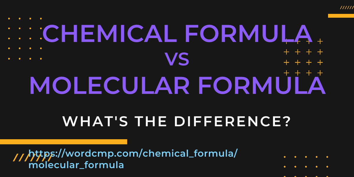 Difference between chemical formula and molecular formula