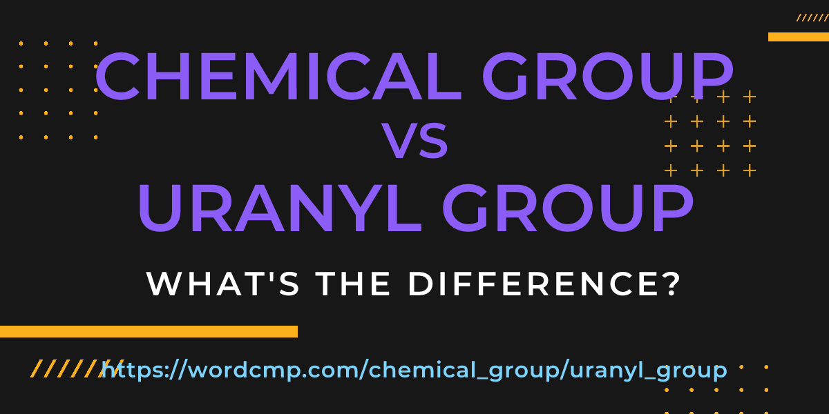 Difference between chemical group and uranyl group