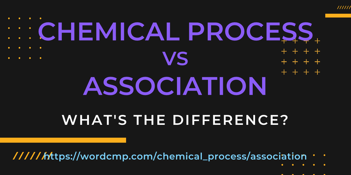 Difference between chemical process and association