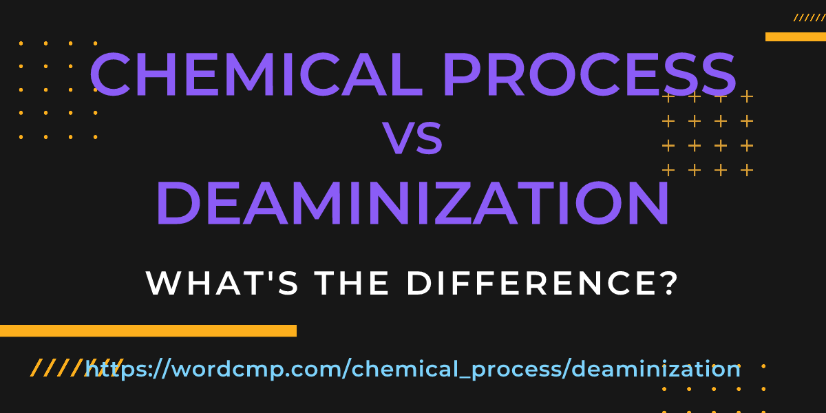 Difference between chemical process and deaminization
