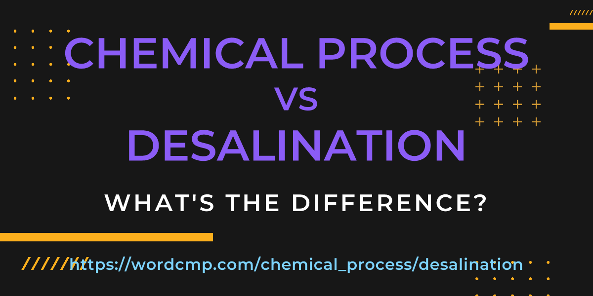 Difference between chemical process and desalination