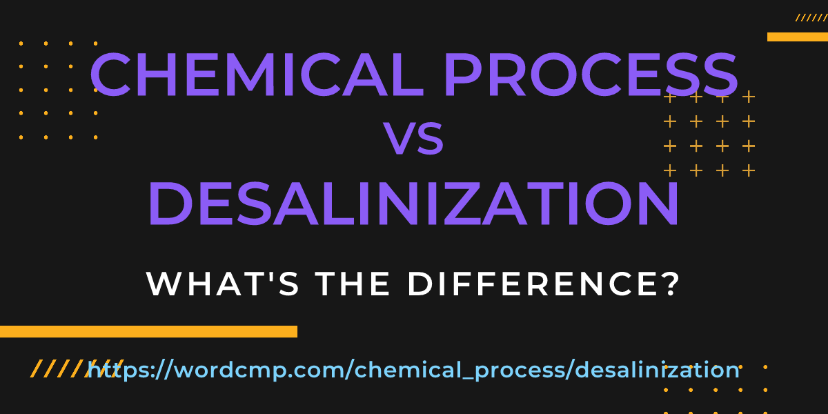 Difference between chemical process and desalinization