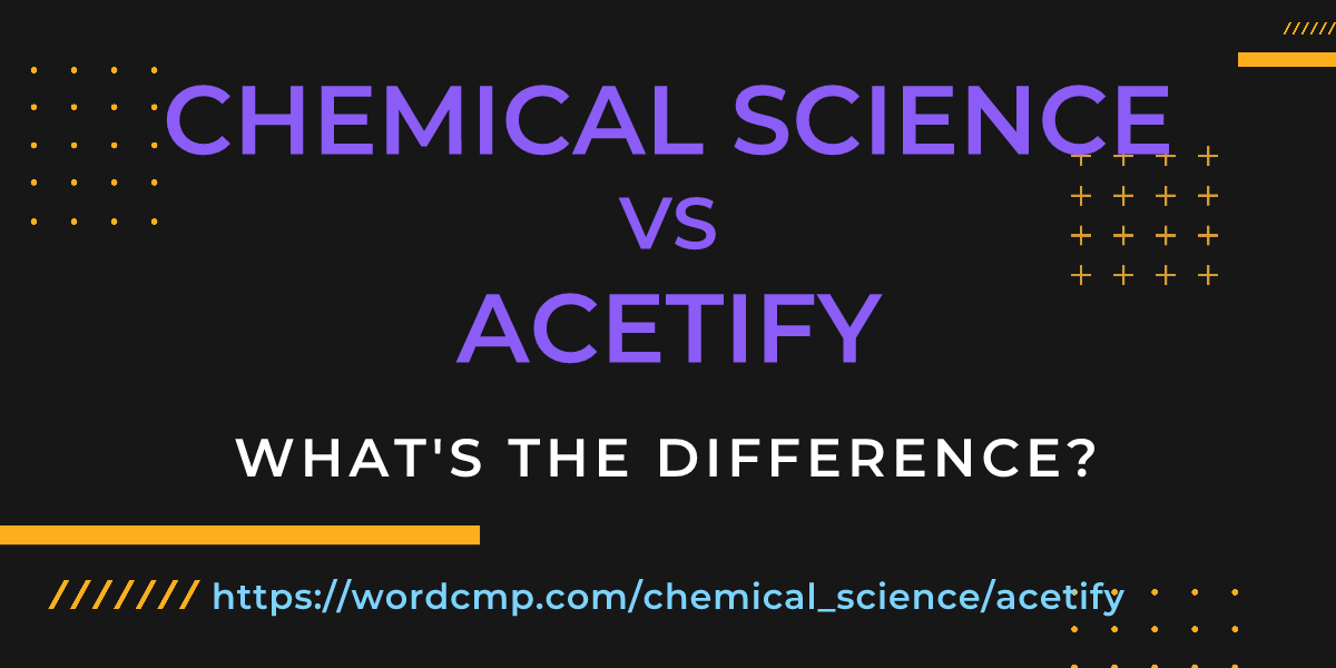Difference between chemical science and acetify
