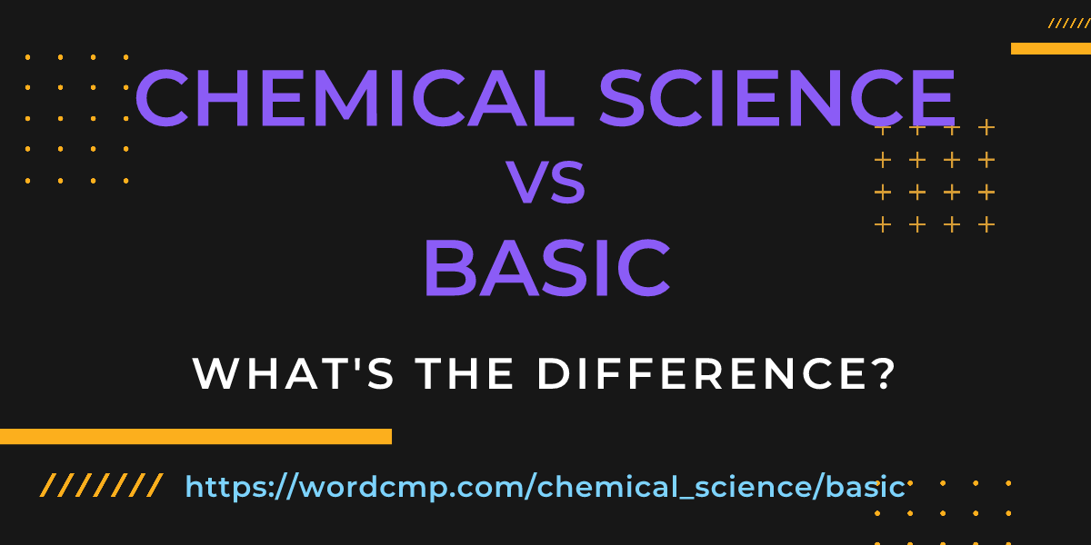 Difference between chemical science and basic