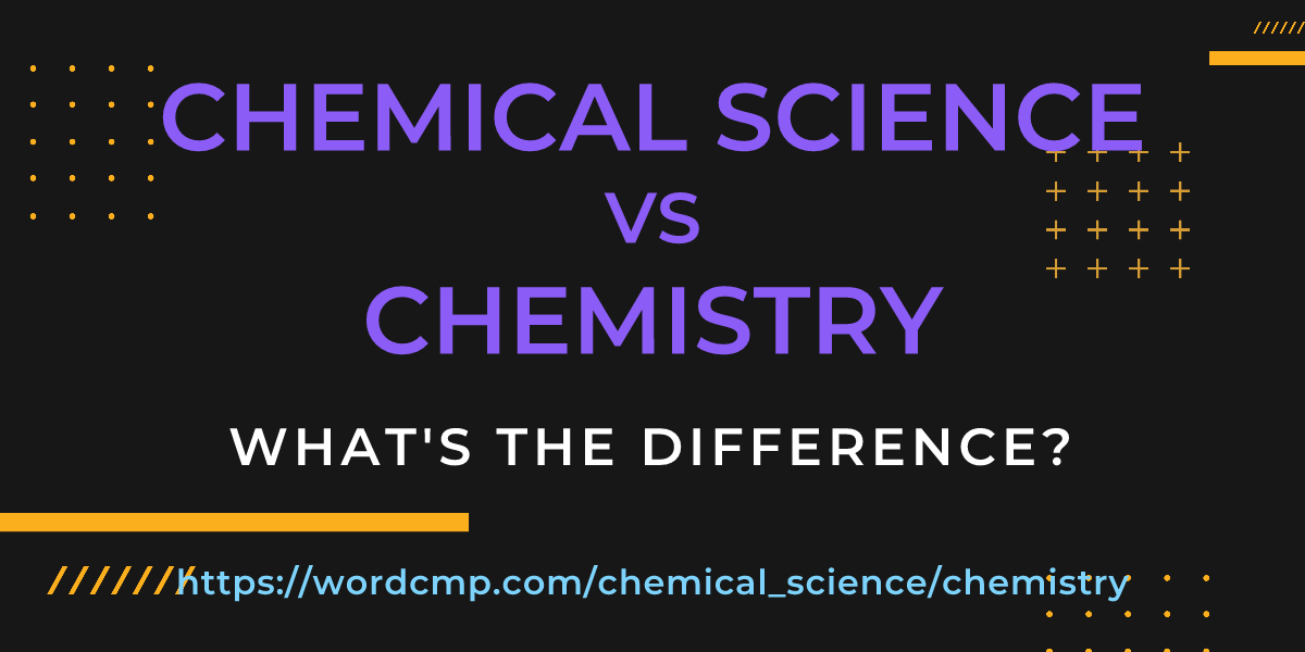 Difference between chemical science and chemistry