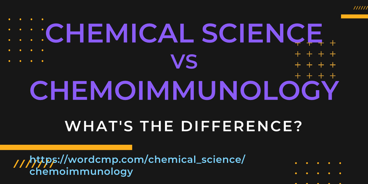 Difference between chemical science and chemoimmunology