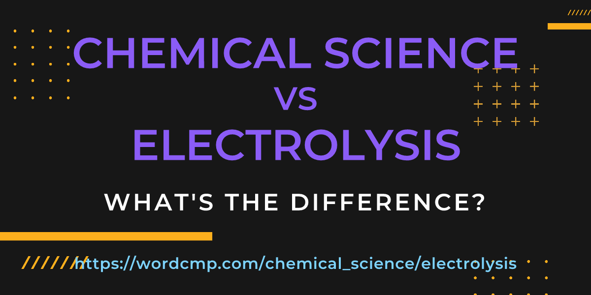 Difference between chemical science and electrolysis