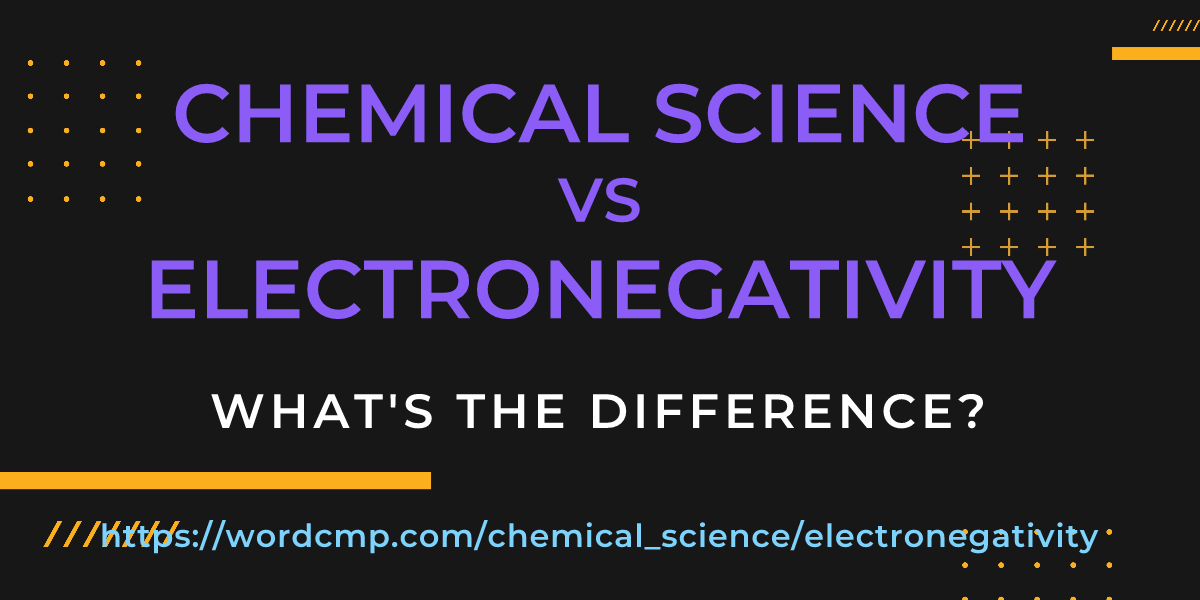 Difference between chemical science and electronegativity