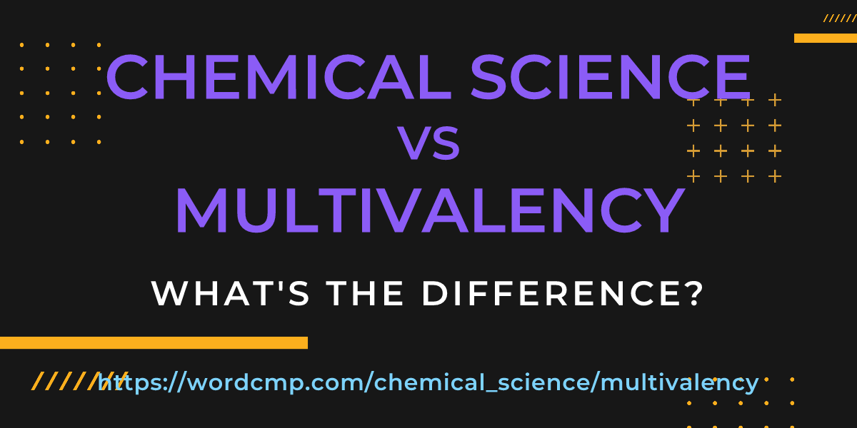 Difference between chemical science and multivalency