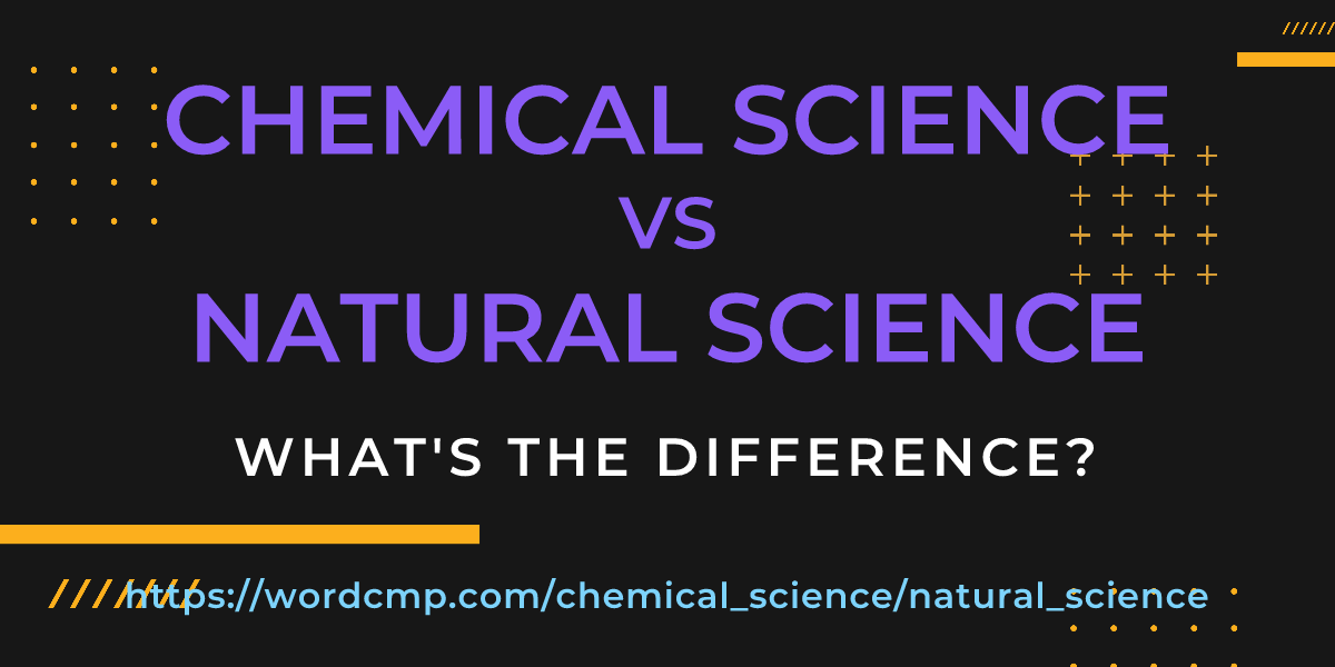 Difference between chemical science and natural science