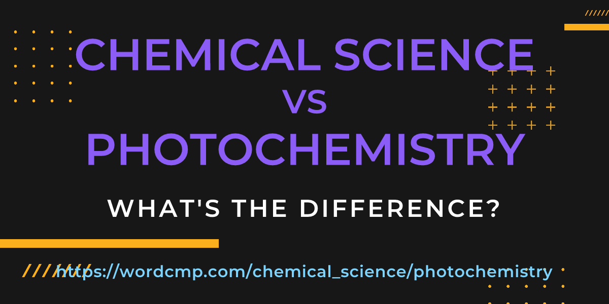 Difference between chemical science and photochemistry