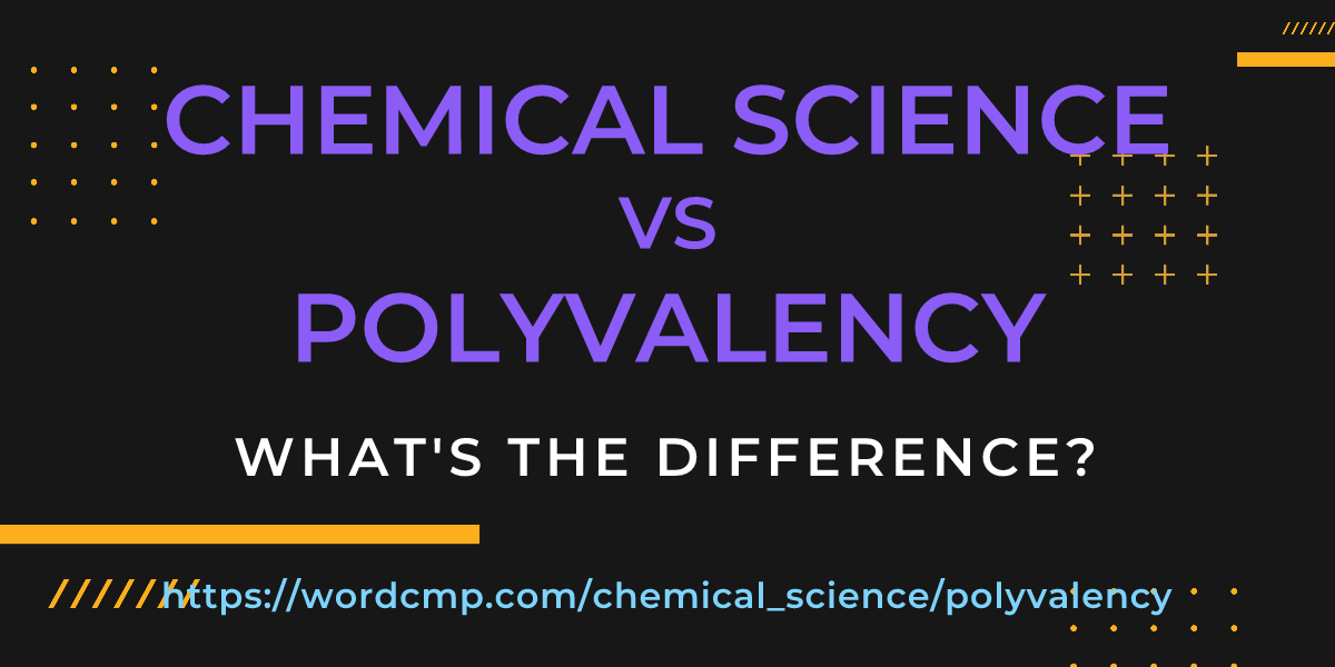 Difference between chemical science and polyvalency