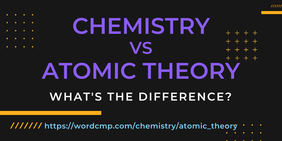 Difference between chemistry and atomic theory