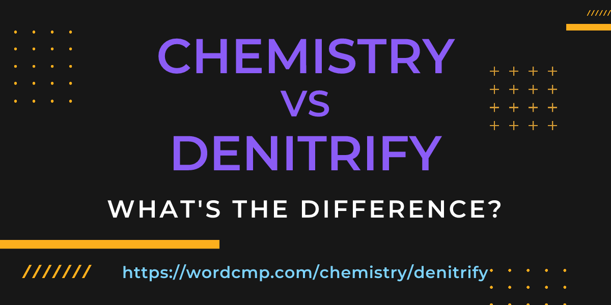 Difference between chemistry and denitrify