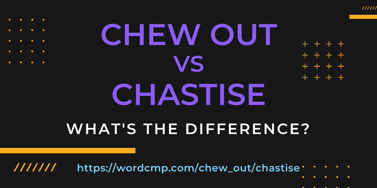 Difference between chew out and chastise