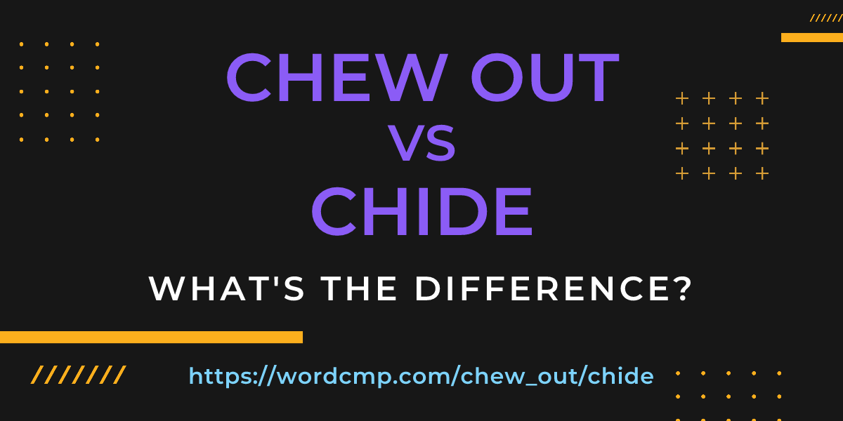 Difference between chew out and chide